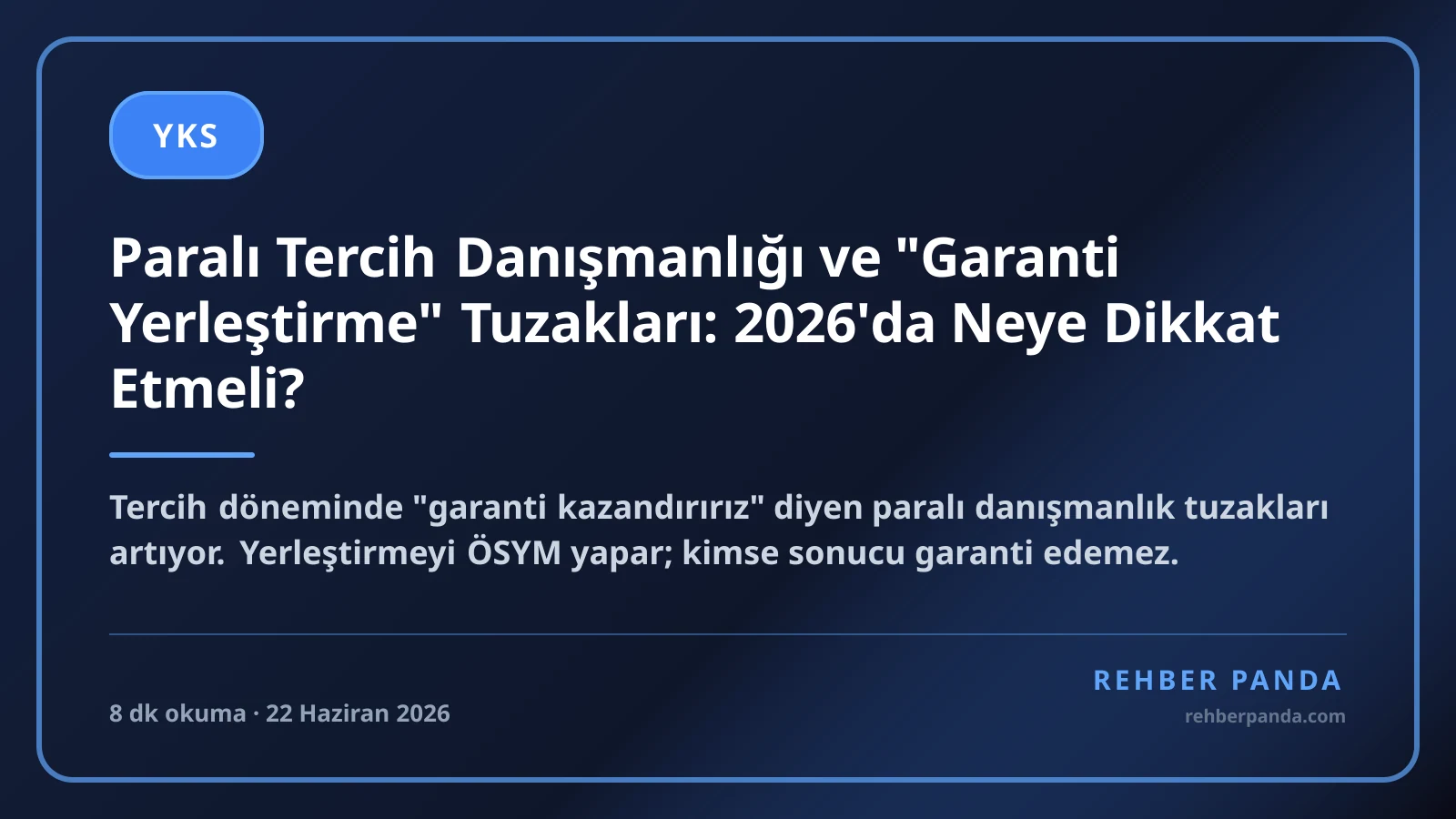 Paralı Tercih Danışmanlığı ve "Garanti Yerleştirme" Tuzakları: 2026'da Neye Dikkat Etmeli?
