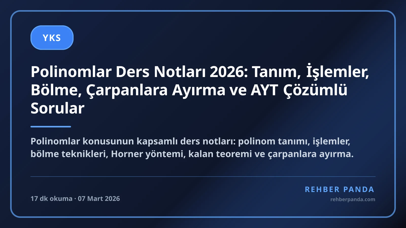 Polinomlar Ders Notları 2026: Tanım, İşlemler, Bölme, Çarpanlara Ayırma ve AYT Çözümlü Sorular