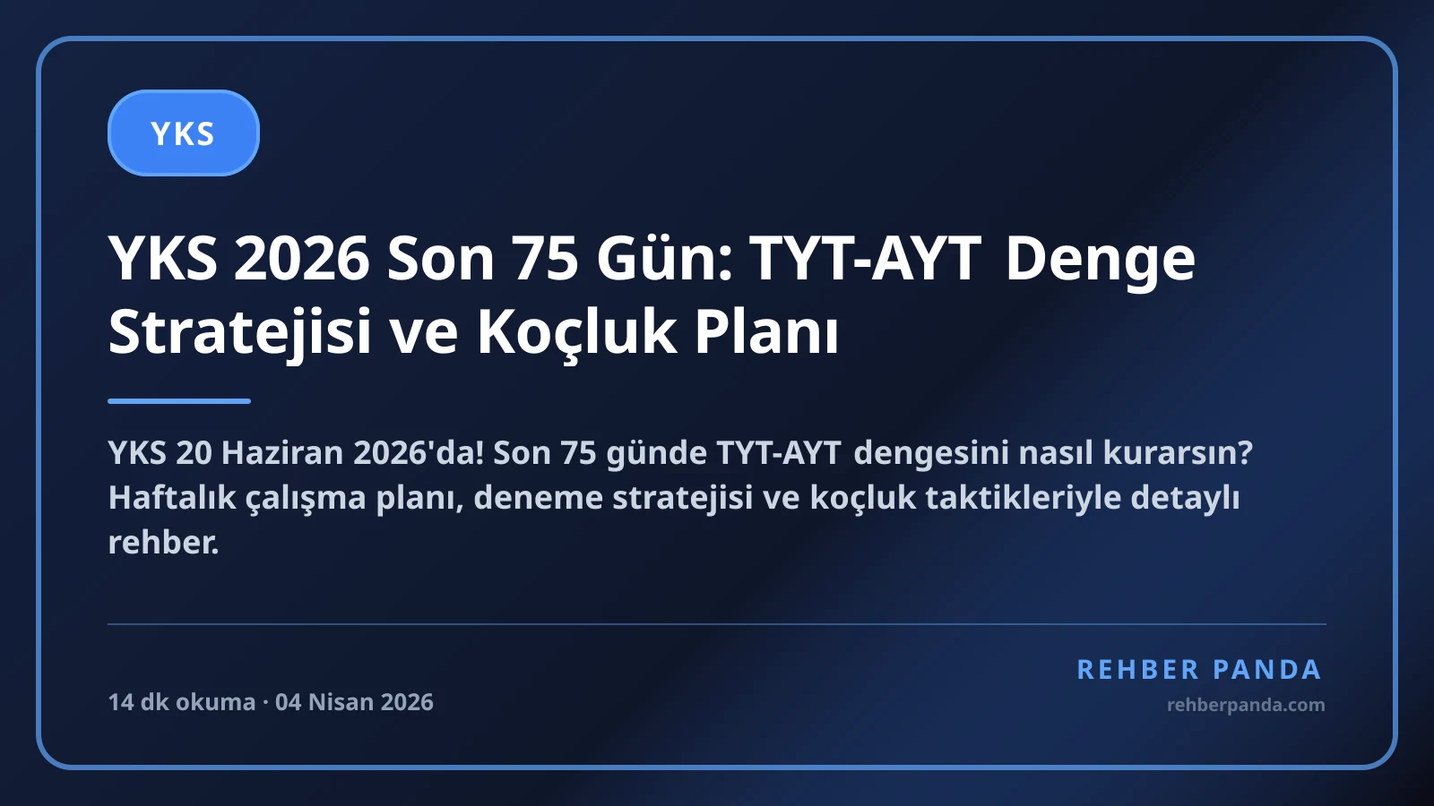 YKS 2026 Son 75 Gün: TYT-AYT Denge Stratejisi ve Koçluk Planı