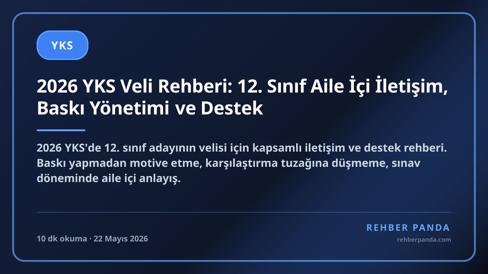 2026 YKS Veli Rehberi: 12. Sınıf Aile İçi İletişim, Baskı Yönetimi ve Destek