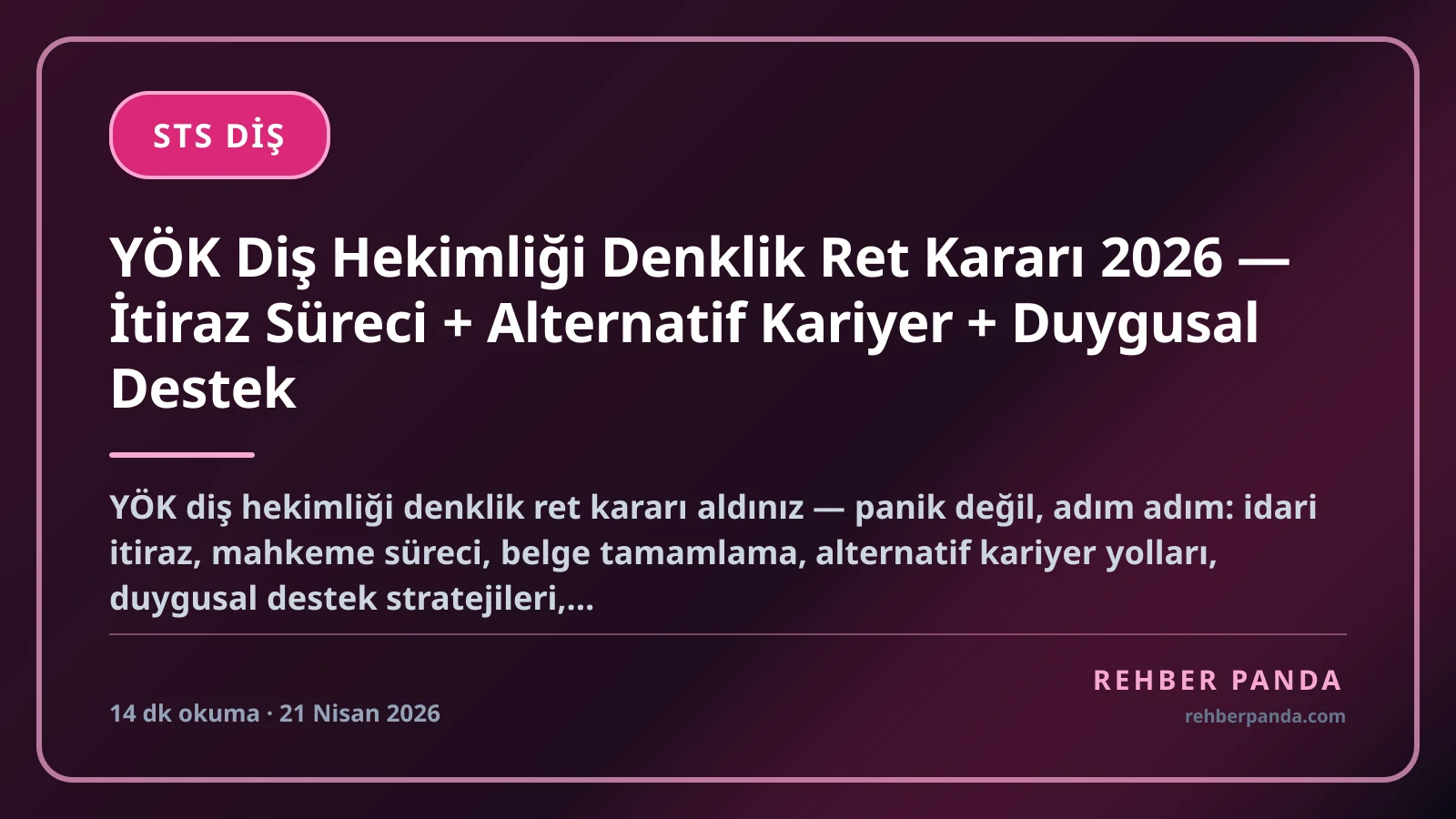 YÖK Diş Hekimliği Denklik Ret Kararı 2026 — İtiraz Süreci + Alternatif Kariyer + Duygusal Destek