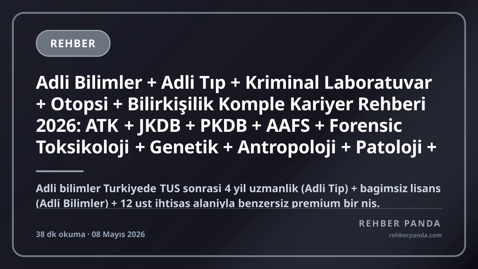 Adli Bilimler + Adli Tıp + Kriminal Laboratuvar + Otopsi + Bilirkişilik Komple Kariyer Rehberi 2026: ATK + JKDB + PKDB + AAFS + Forensic Toksikoloji + Genetik + Antropoloji + Patoloji + Adli Bilişim + Adli Hemşirelik + Adli Psikiyatri + Bilirkişi Listesi + Yurt Dışı CSI Eğitimi