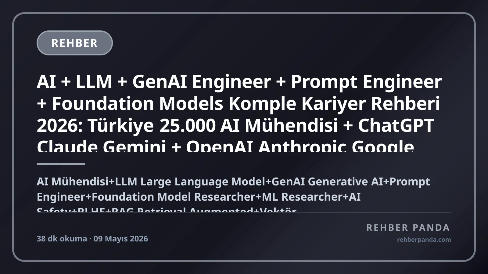 AI + LLM + GenAI Engineer + Prompt Engineer + Foundation Models Komple Kariyer Rehberi 2026: Türkiye 25.000 AI Mühendisi + ChatGPT Claude Gemini + OpenAI Anthropic Google DeepMind + Stanford CS PhD