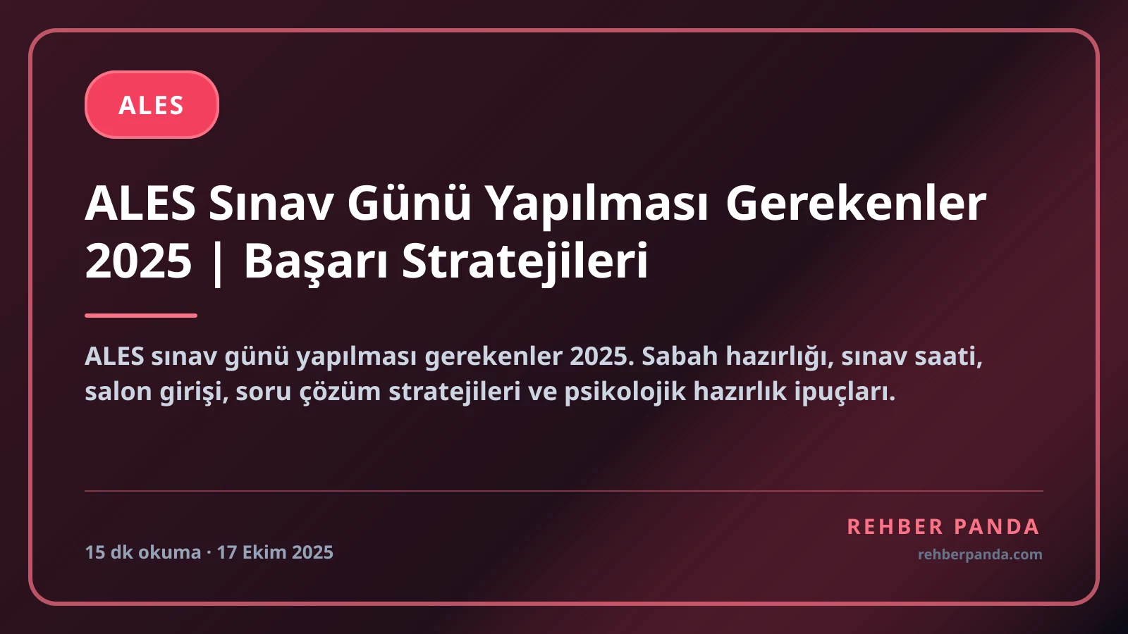 ALES Sınav Günü Yapılması Gerekenler 2025 | Başarı Stratejileri