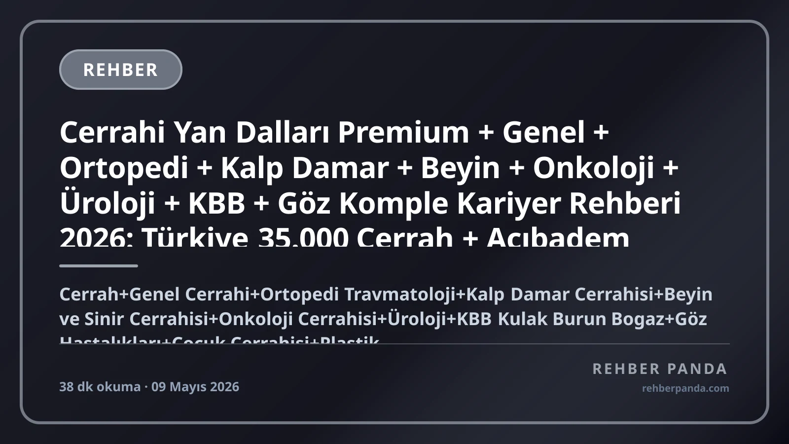 Cerrahi Yan Dalları Premium + Genel + Ortopedi + Kalp Damar + Beyin + Onkoloji + Üroloji + KBB + Göz Komple Kariyer Rehberi 2026: Türkiye 35.000 Cerrah + Acıbadem Memorial Anadolu Sağlık + Cleveland Clinic + Mayo Premium