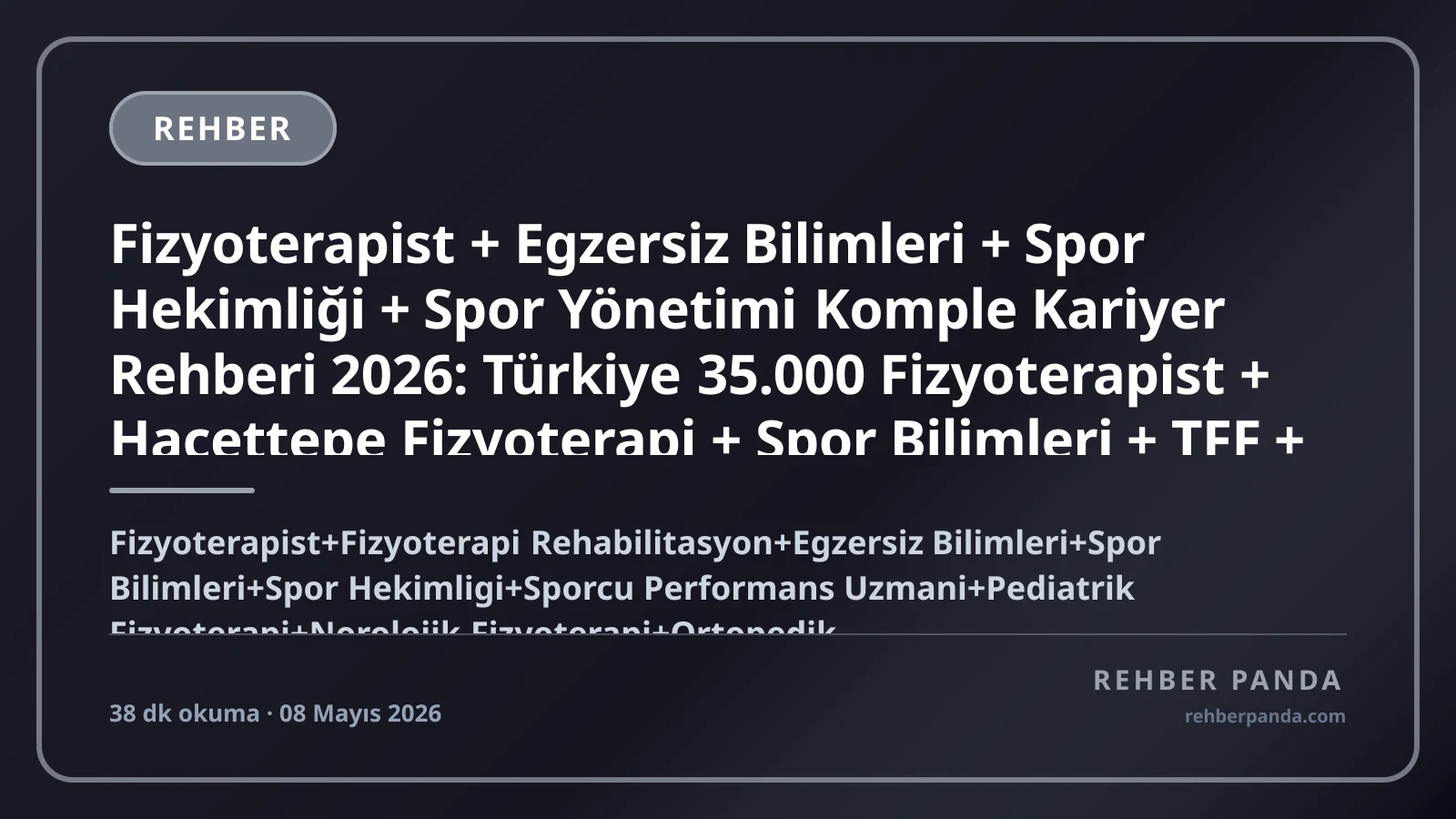 Fizyoterapist + Egzersiz Bilimleri + Spor Hekimliği + Spor Yönetimi Komple Kariyer Rehberi 2026: Türkiye 35.000 Fizyoterapist + Hacettepe Fizyoterapi + Spor Bilimleri + TFF + Fenerbahçe Galatasaray Beşiktaş + AC Milan Lab + Premium Kulüp