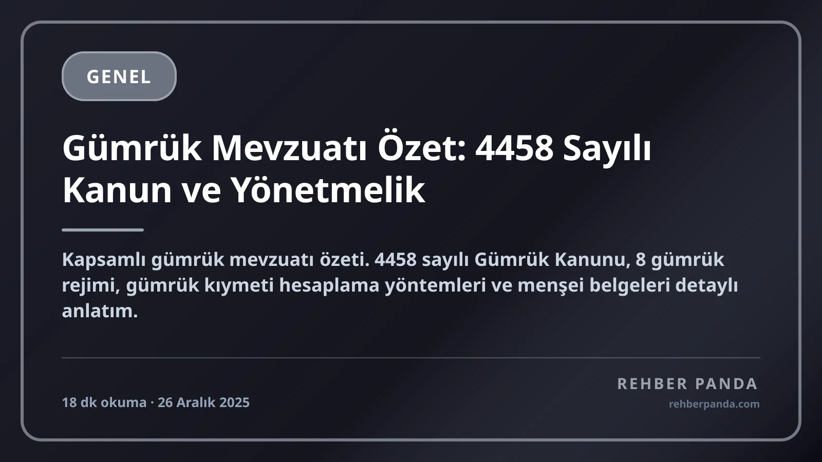 Gümrük Mevzuatı Özet: 4458 Sayılı Kanun ve Yönetmelik