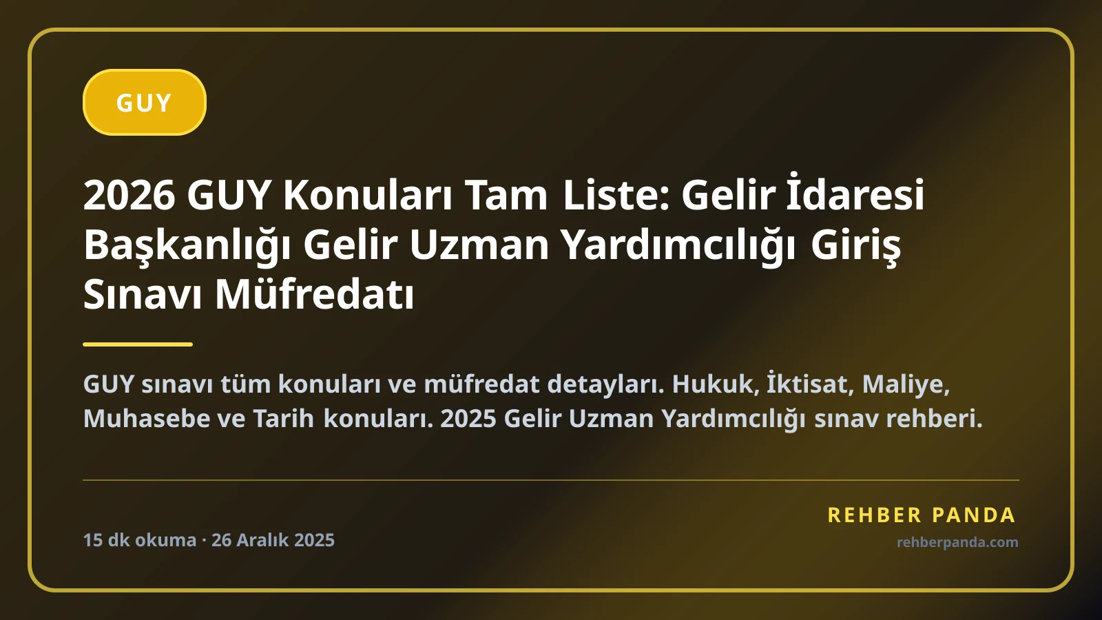 2026 GUY Konuları Tam Liste: Gelir İdaresi Başkanlığı Gelir Uzman Yardımcılığı Giriş Sınavı Müfredatı