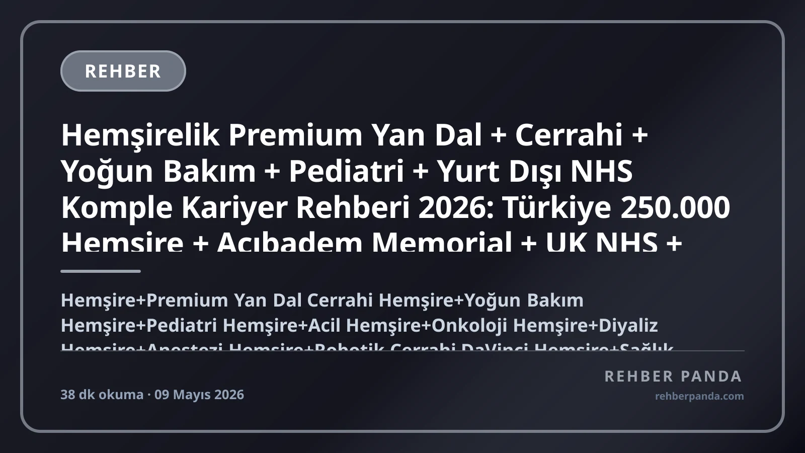 Hemşirelik Premium Yan Dal + Cerrahi + Yoğun Bakım + Pediatri + Yurt Dışı NHS Komple Kariyer Rehberi 2026: Türkiye 250.000 Hemşire + Acıbadem Memorial + UK NHS + Almanya Pflege + Avustralya Premium