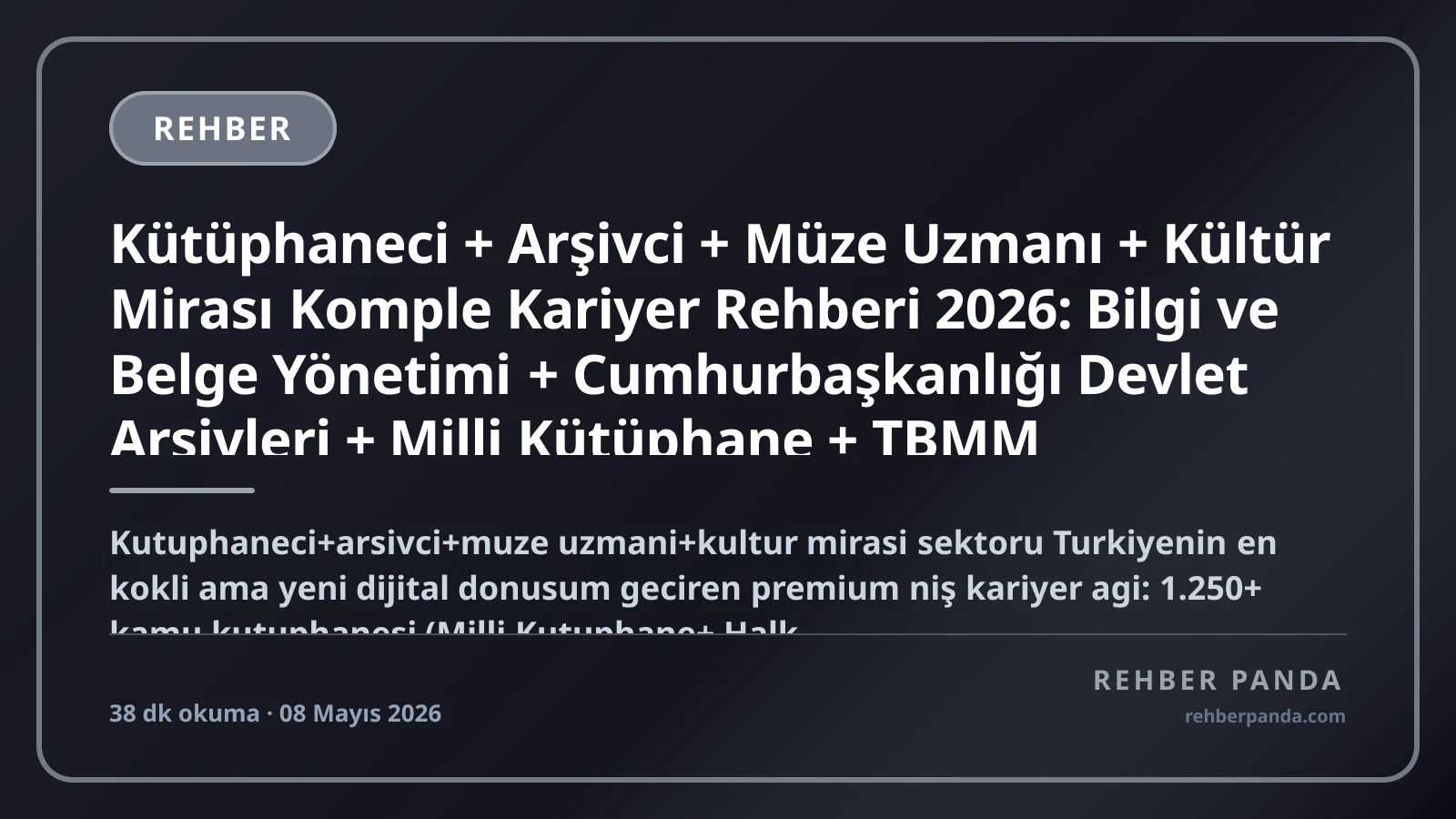 Kütüphaneci + Arşivci + Müze Uzmanı + Kültür Mirası Komple Kariyer Rehberi 2026: Bilgi ve Belge Yönetimi + Cumhurbaşkanlığı Devlet Arşivleri + Milli Kütüphane + TBMM Kütüphane + Topkapı + Anadolu Medeniyetleri + Ayasofya + Sakıp Sabancı + Pera Müzesi + ABD ALA + Smithsonian + IFLA + ICOM Yurt Dışı Sertifikasyon