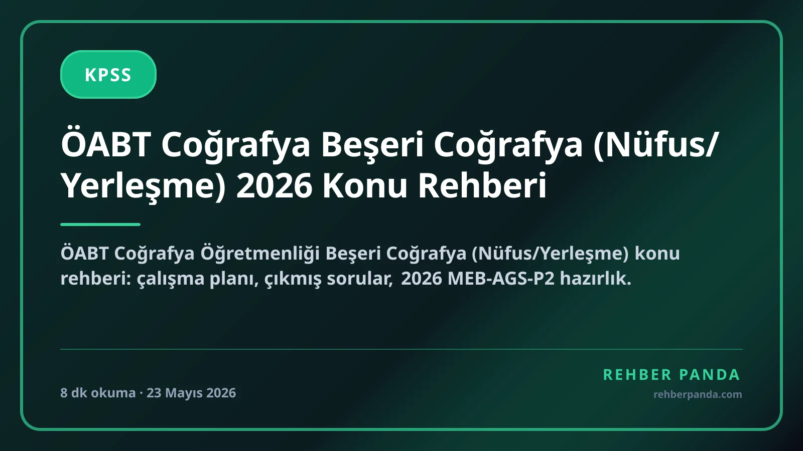 ÖABT Coğrafya Beşeri Coğrafya (Nüfus/Yerleşme) 2026 Konu Rehberi