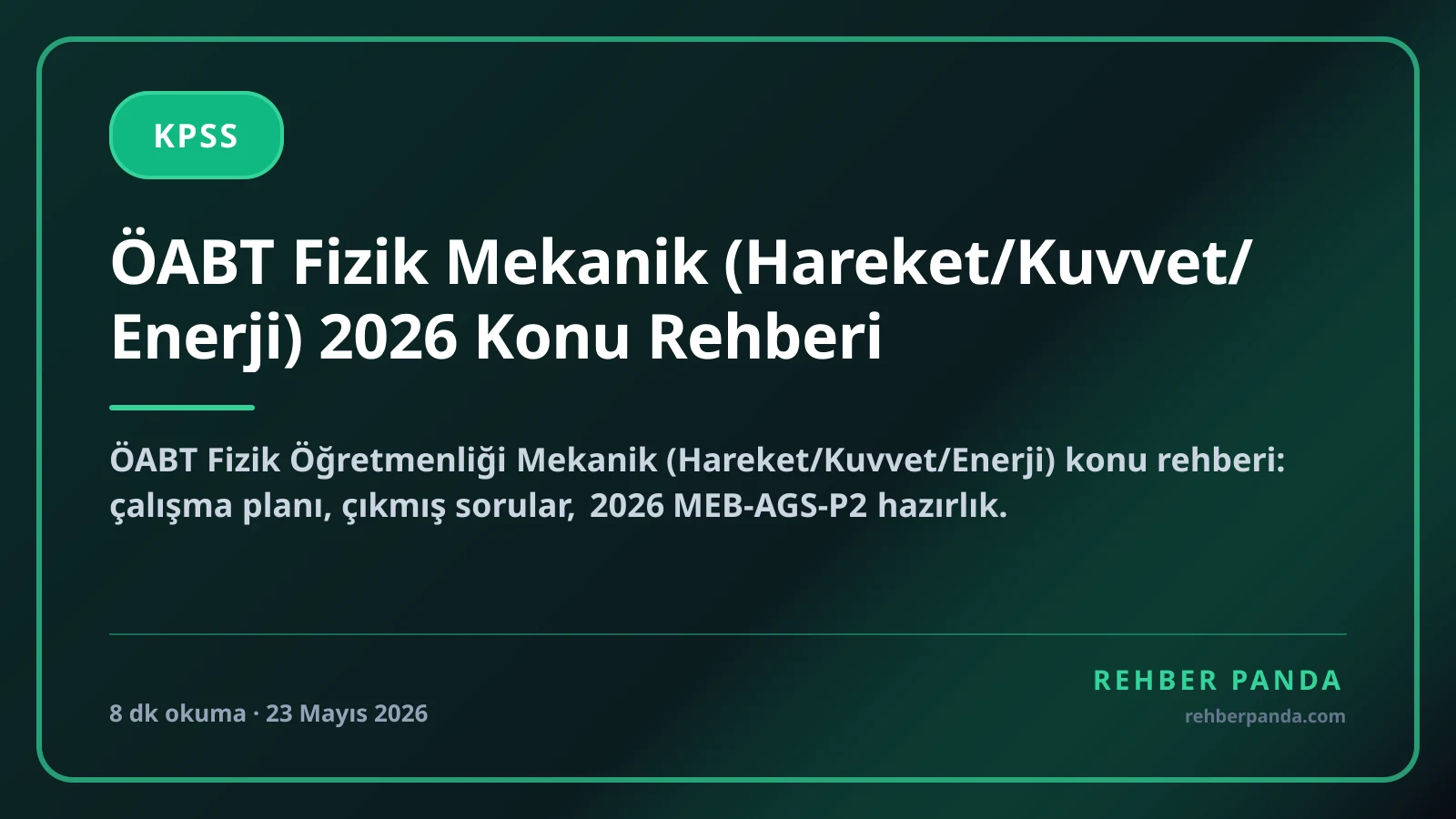 ÖABT Fizik Mekanik (Hareket/Kuvvet/Enerji) 2026 Konu Rehberi