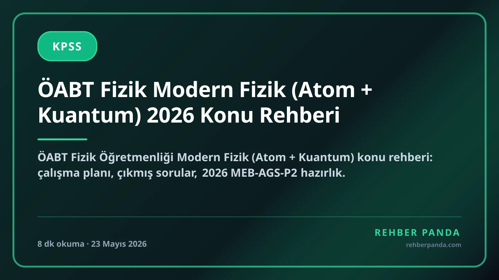 ÖABT Fizik Modern Fizik (Atom + Kuantum) 2026 Konu Rehberi