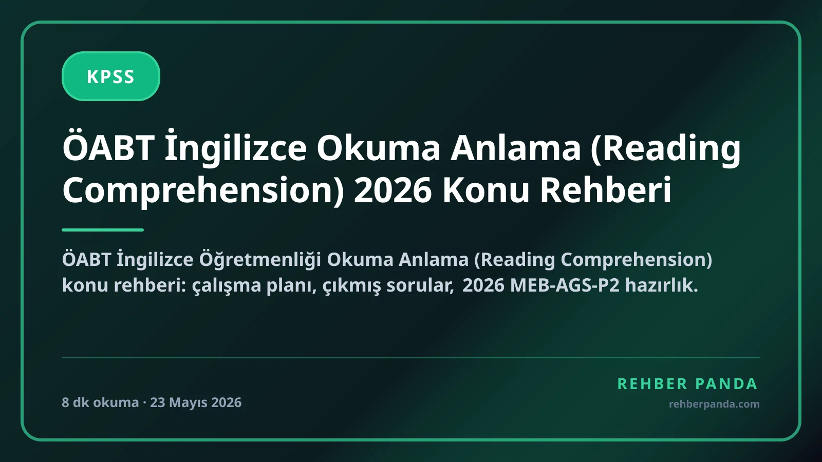 ÖABT İngilizce Okuma Anlama (Reading Comprehension) 2026 Konu Rehberi