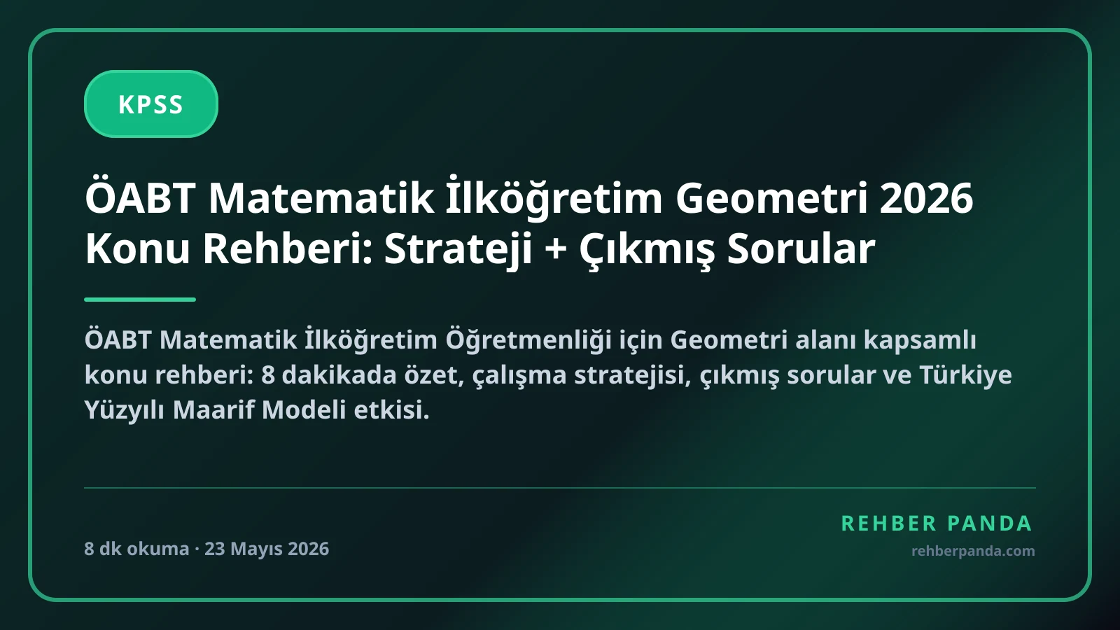 ÖABT Matematik İlköğretim Geometri 2026 Konu Rehberi: Strateji + Çıkmış Sorular