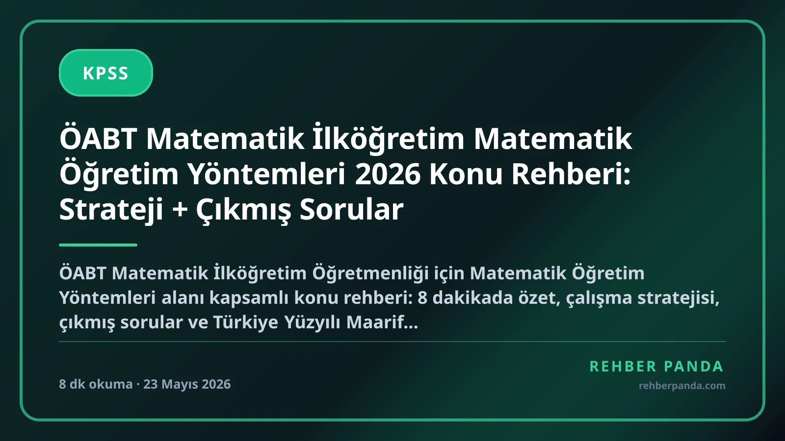 ÖABT Matematik İlköğretim Matematik Öğretim Yöntemleri 2026 Konu Rehberi: Strateji + Çıkmış Sorular