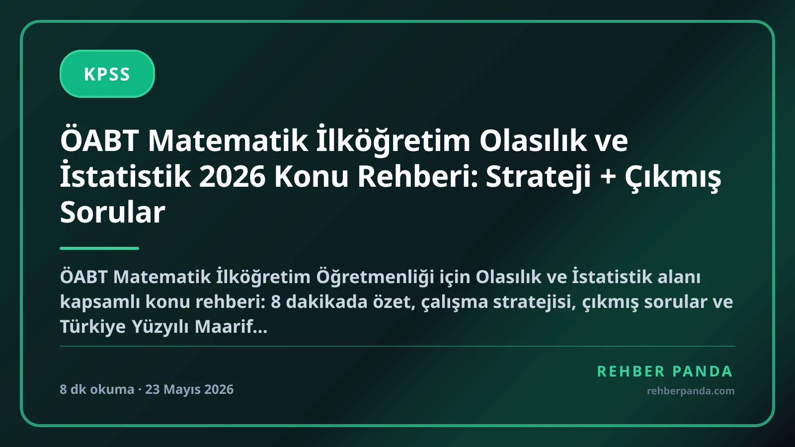 ÖABT Matematik İlköğretim Olasılık ve İstatistik 2026 Konu Rehberi: Strateji + Çıkmış Sorular
