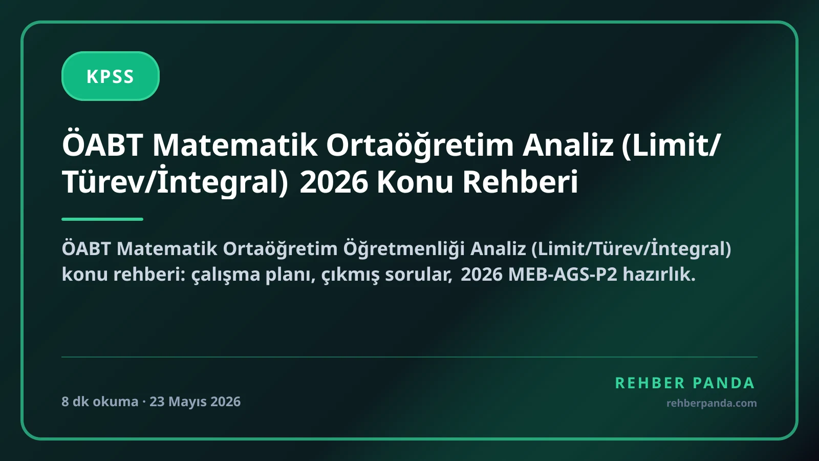 ÖABT Matematik Ortaöğretim Analiz (Limit/Türev/İntegral) 2026 Konu Rehberi