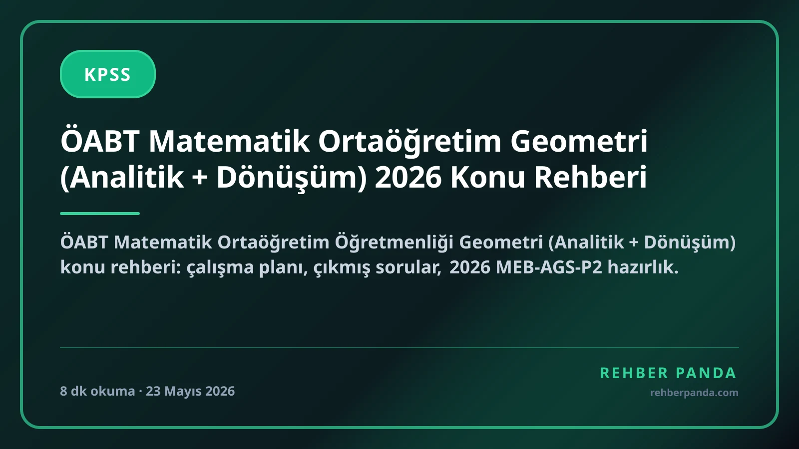 ÖABT Matematik Ortaöğretim Geometri (Analitik + Dönüşüm) 2026 Konu Rehberi