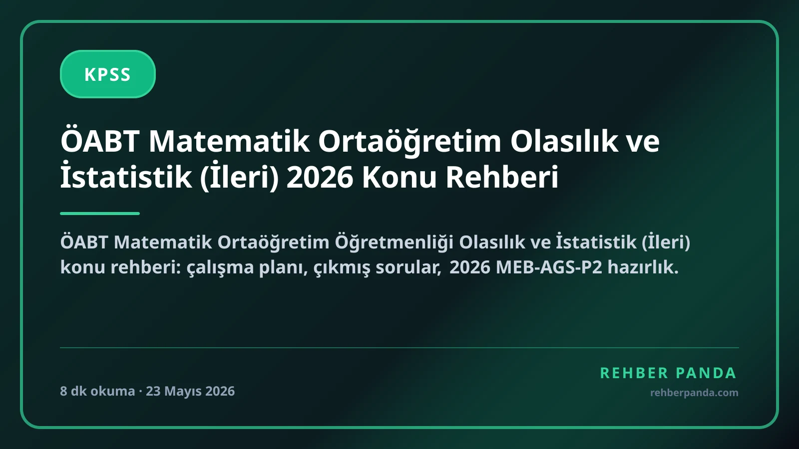 ÖABT Matematik Ortaöğretim Olasılık ve İstatistik (İleri) 2026 Konu Rehberi