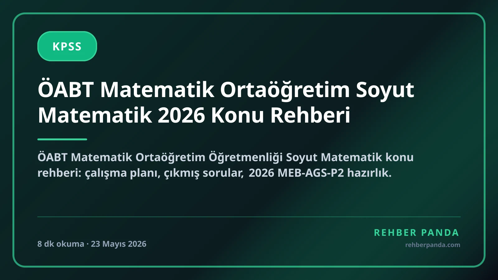 ÖABT Matematik Ortaöğretim Soyut Matematik 2026 Konu Rehberi
