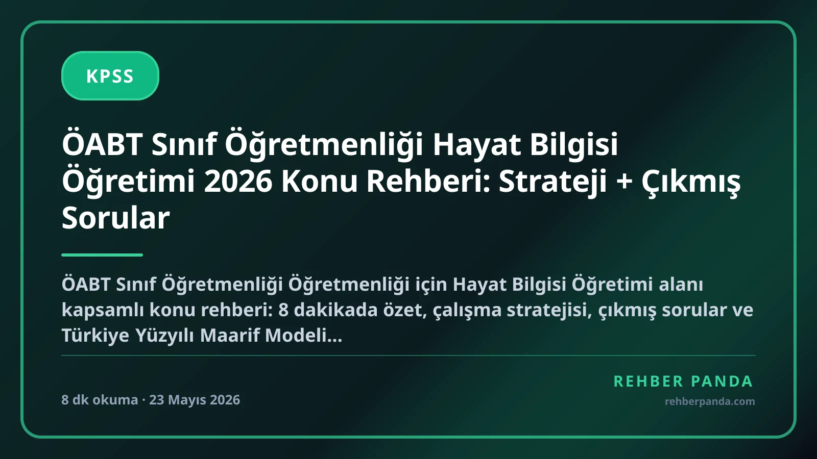 ÖABT Sınıf Öğretmenliği Hayat Bilgisi Öğretimi 2026 Konu Rehberi: Strateji + Çıkmış Sorular