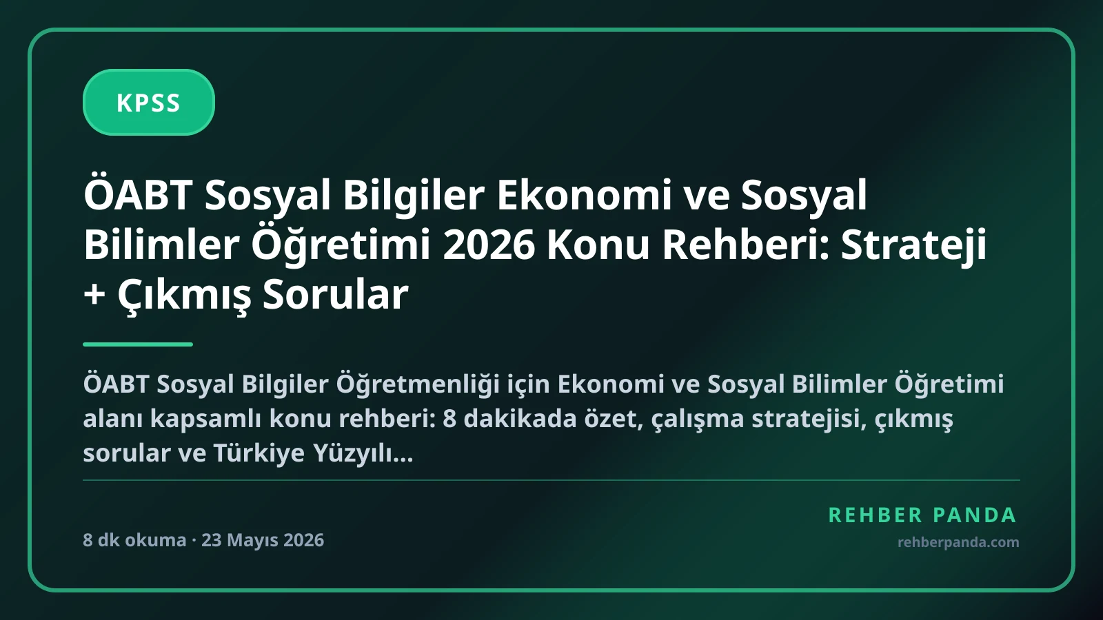 ÖABT Sosyal Bilgiler Ekonomi ve Sosyal Bilimler Öğretimi 2026 Konu Rehberi: Strateji + Çıkmış Sorular
