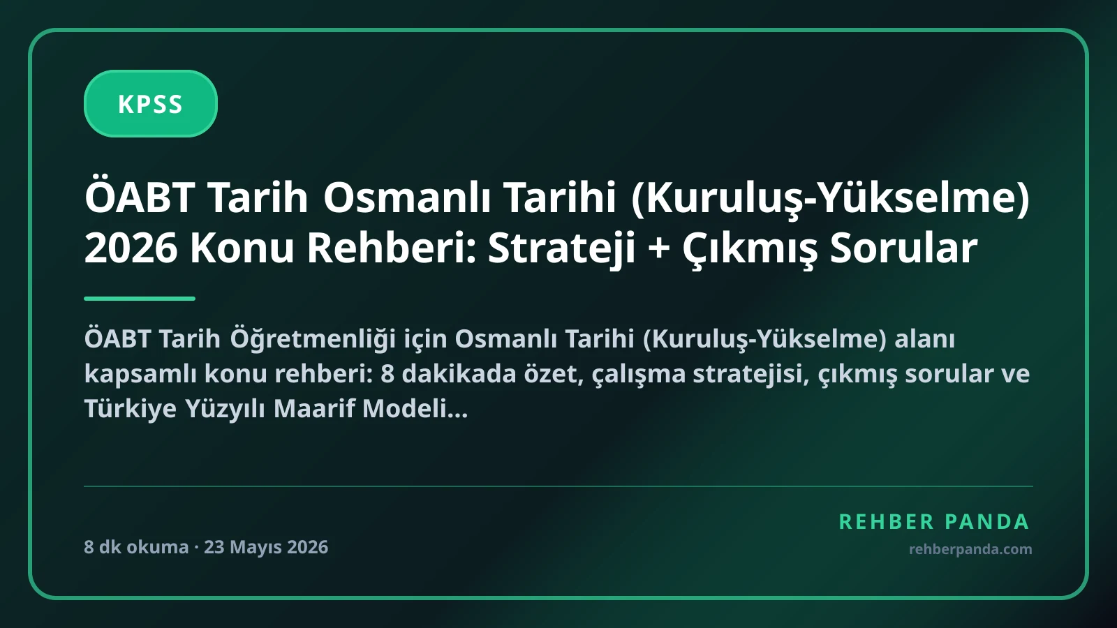 ÖABT Tarih Osmanlı Tarihi (Kuruluş-Yükselme) 2026 Konu Rehberi: Strateji + Çıkmış Sorular