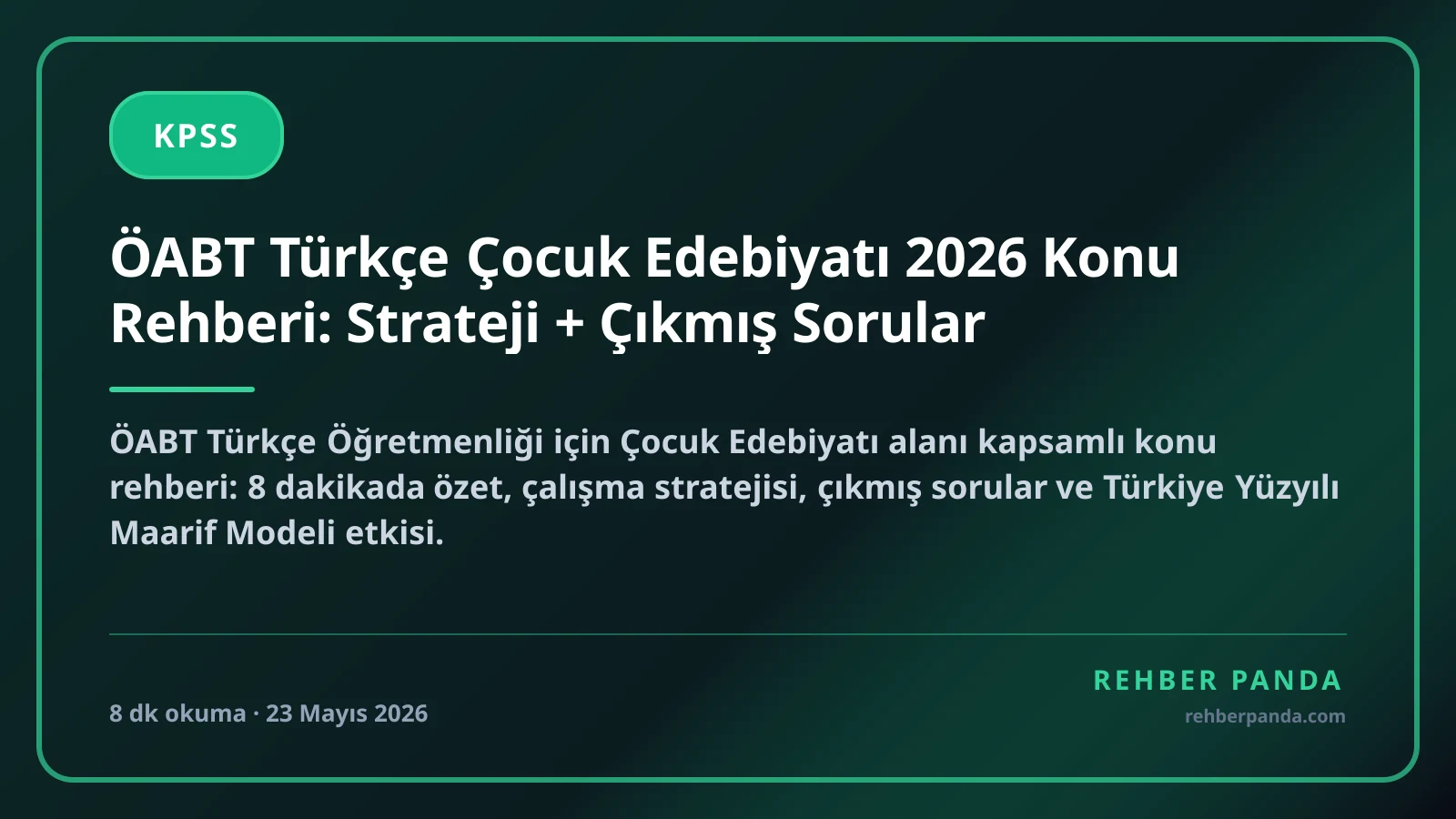 ÖABT Türkçe Çocuk Edebiyatı 2026 Konu Rehberi: Strateji + Çıkmış Sorular