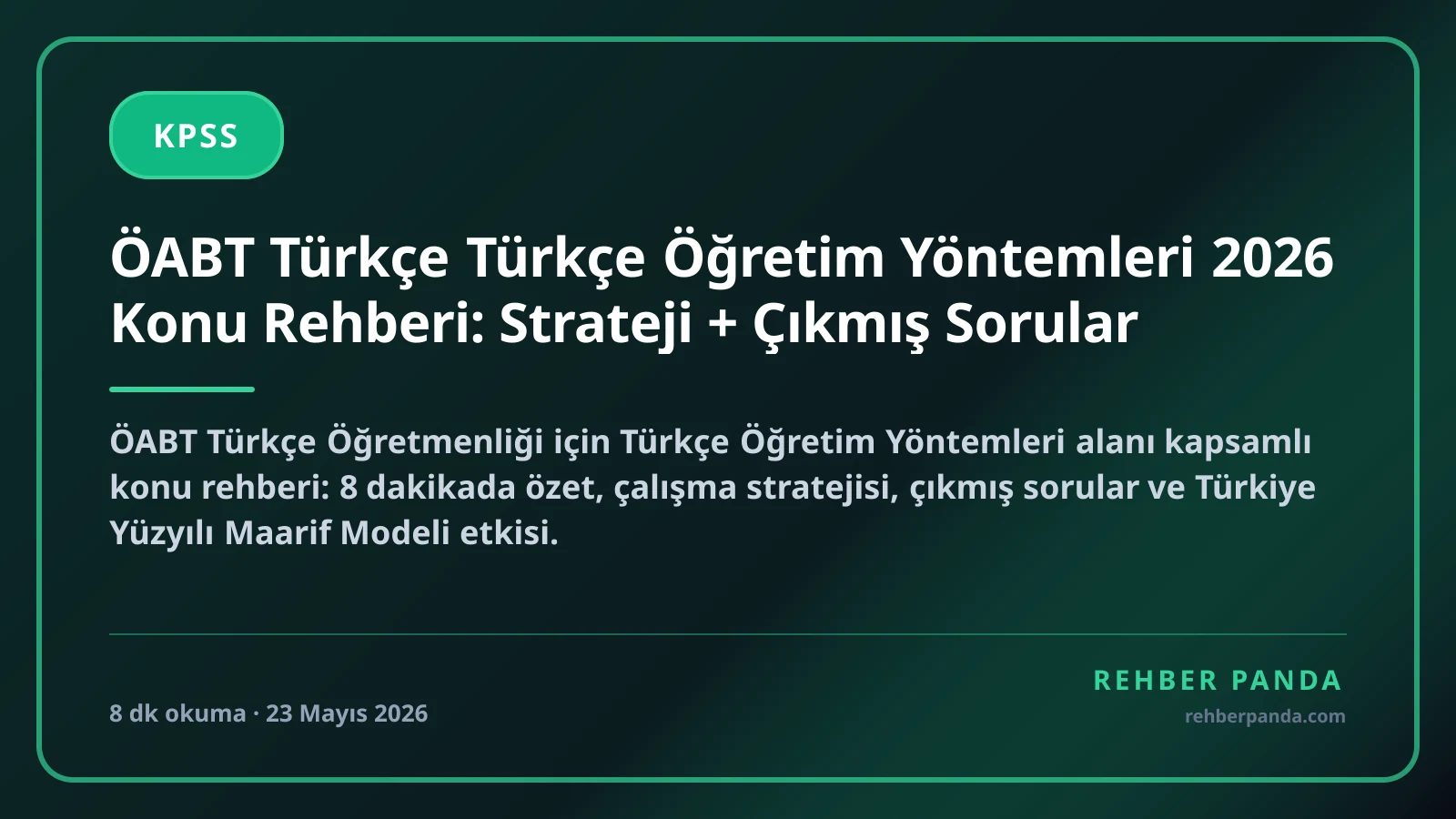 ÖABT Türkçe Türkçe Öğretim Yöntemleri 2026 Konu Rehberi: Strateji + Çıkmış Sorular