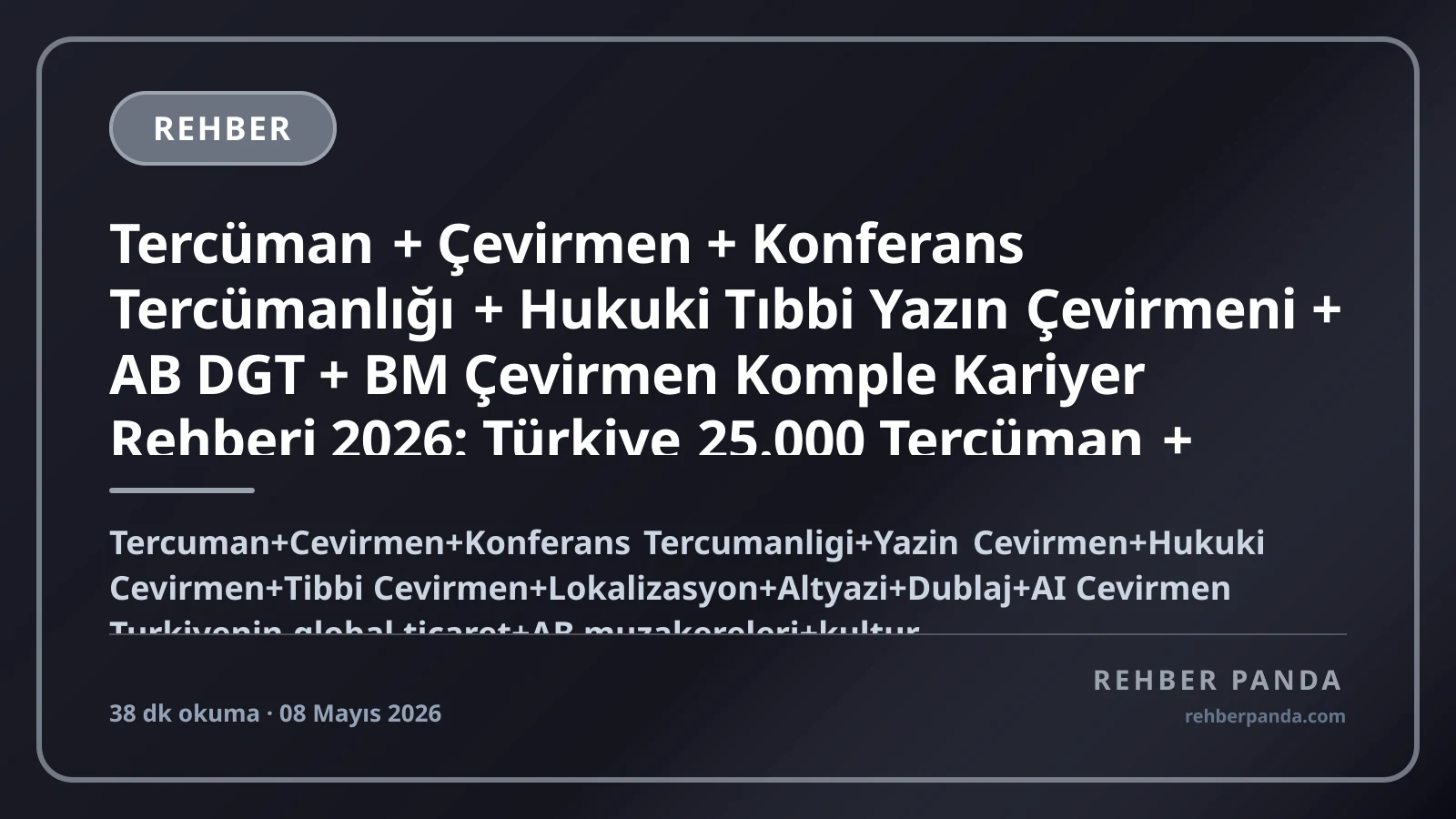 Tercüman + Çevirmen + Konferans Tercümanlığı + Hukuki Tıbbi Yazın Çevirmeni + AB DGT + BM Çevirmen Komple Kariyer Rehberi 2026: Türkiye 25.000 Tercüman + İngilizce Almanca Fransızca Arapça Rusça + Boğaziçi Mütercim Tercümanlık + AIIC Üyeliği