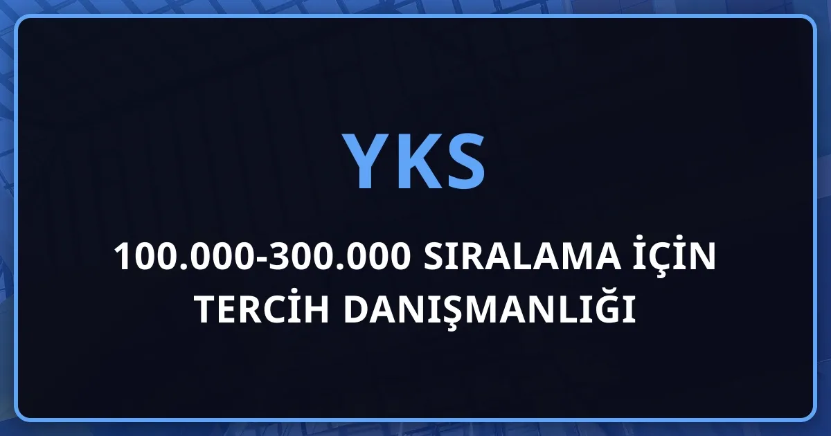 100.000-300.000 Sıralama İçin Tercih Danışmanlığı: En Kalabalık Bandın Stratejisi