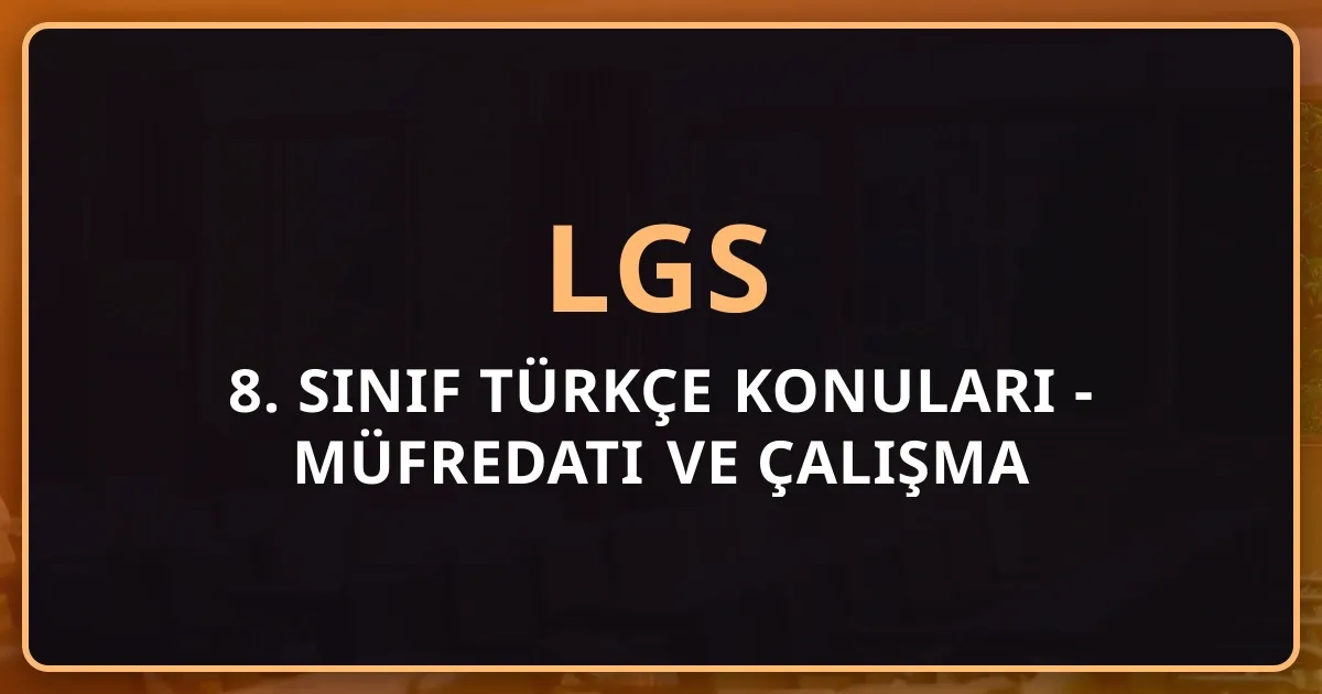 2026 8. Sınıf Türkçe Konuları - LGS Müfredatı ve Çalışma Rehberi