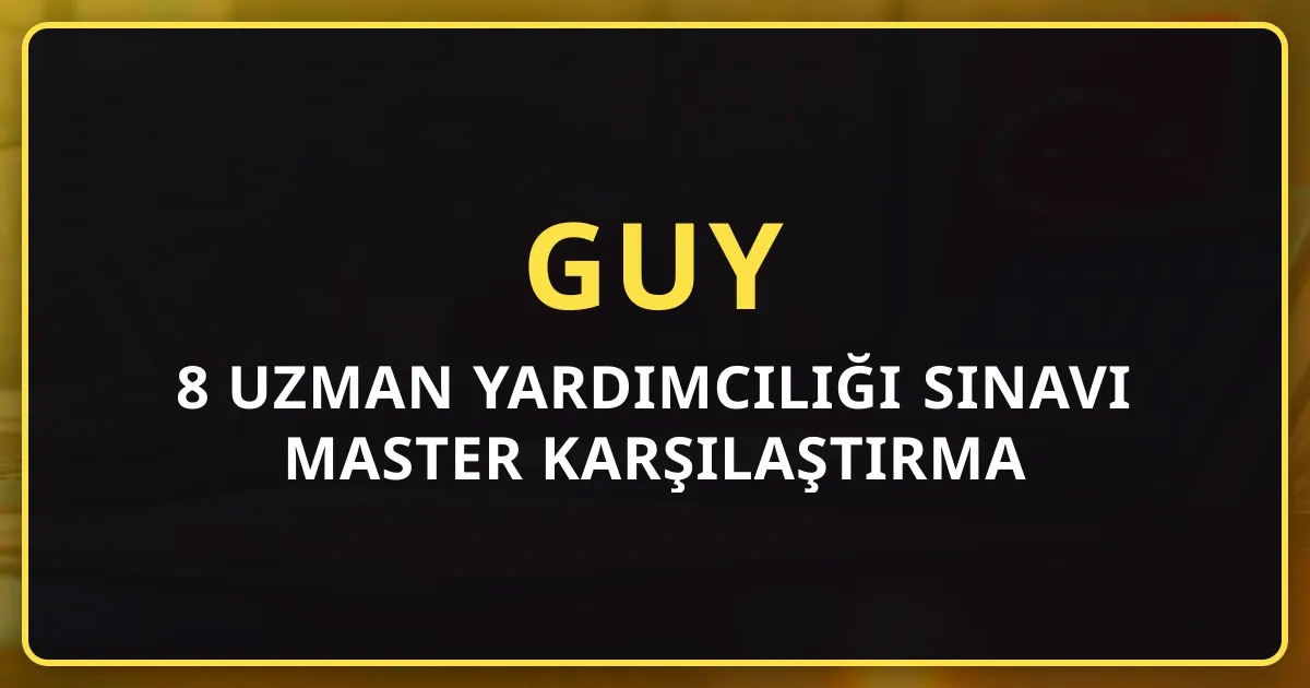 8 Uzman Yardımcılığı Sınavı Master Karşılaştırma Tablosu 2026 (GUY, VMY, MUY, Hazine, BDDK, SPK, TCMB, Sayıştay)