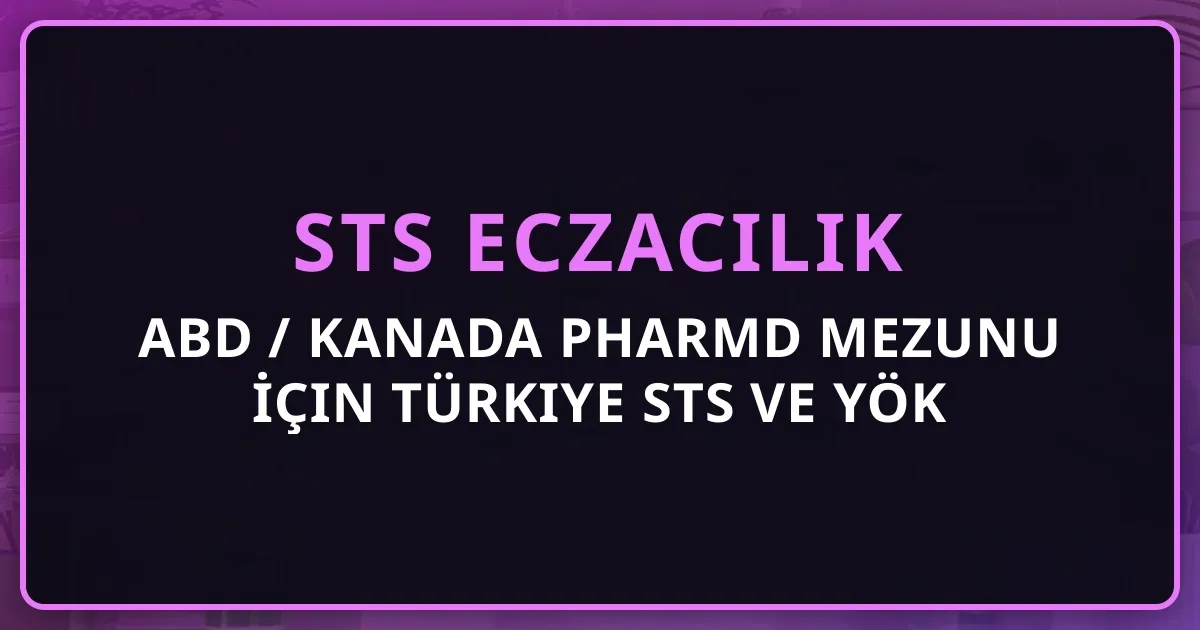 ABD / Kanada PharmD Mezunu İçin Türkiye STS ve YÖK Denklik Rehberi 2026