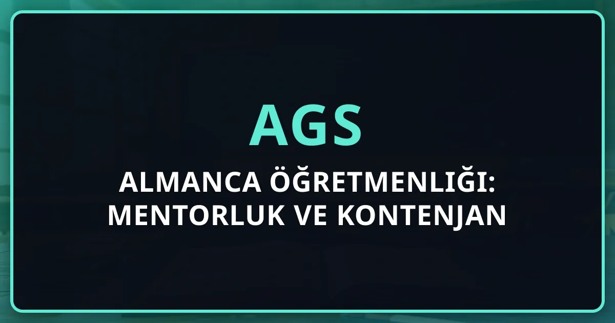 2026 AGS Almanca Öğretmenliği: Mentorluk Rehberi ve Kontenjan