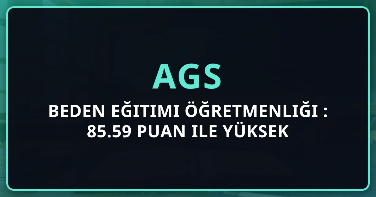 Beden Eğitimi Öğretmenliği AGS 2026: 85.59 Puan ile Yüksek Rekabet Mentorluk Analizi