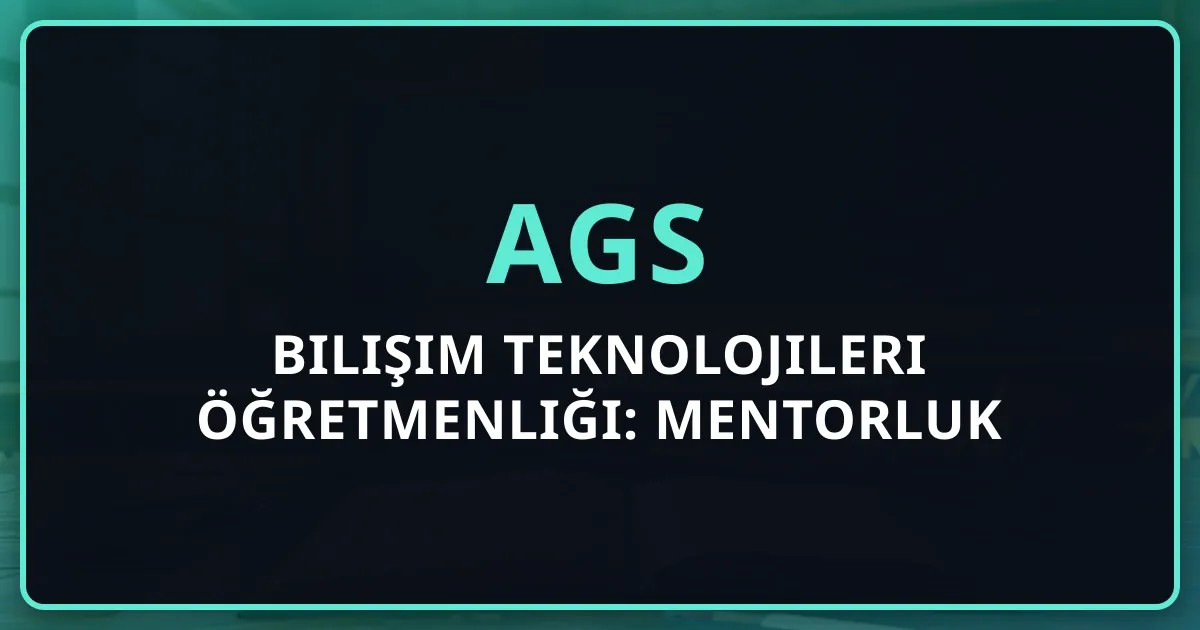 2026 AGS Bilişim Teknolojileri Öğretmenliği: Mentorluk Rehberi