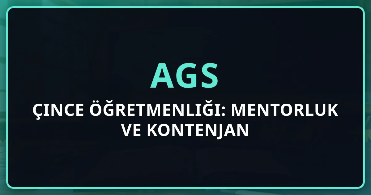 2026 AGS Çince Öğretmenliği: Mentorluk Rehberi ve Kontenjan
