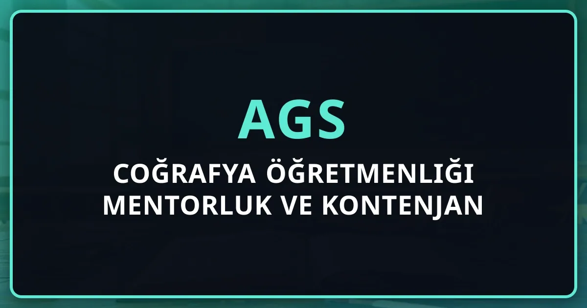 2026 AGS Coğrafya Öğretmenliği Mentorluk Rehberi ve Kontenjan
