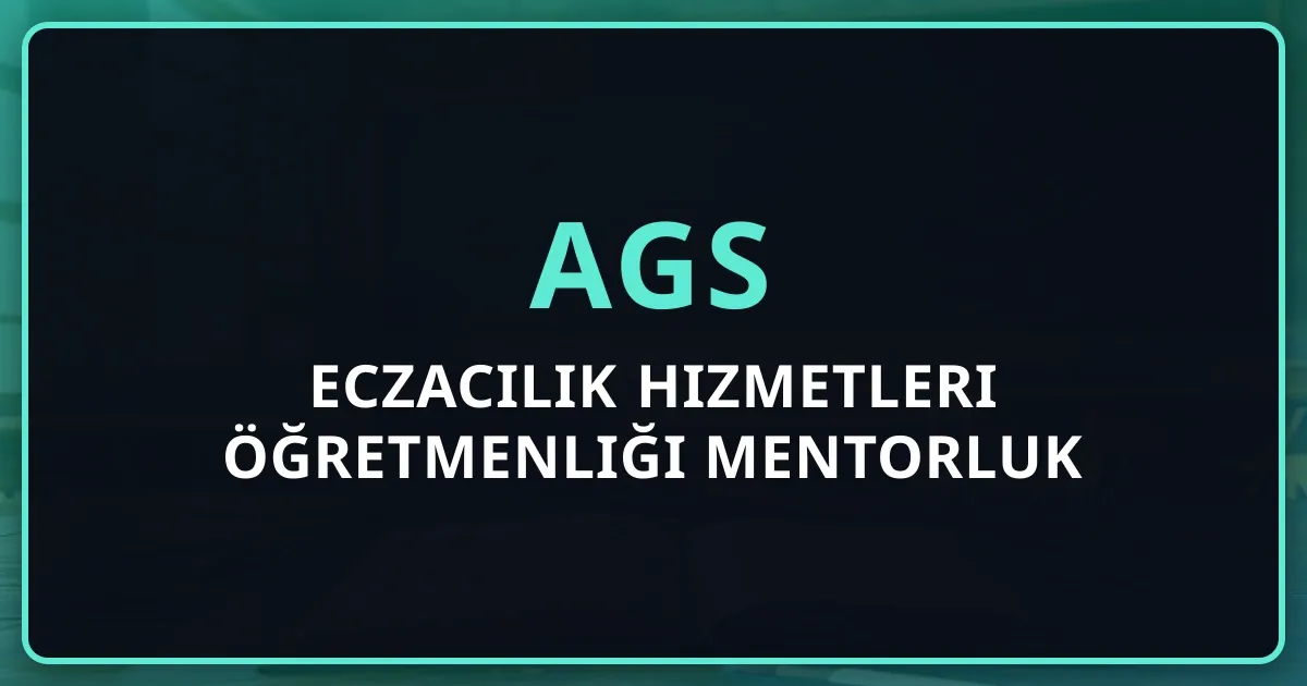 2026 AGS Eczacılık Hizmetleri Öğretmenliği Mentorluk Rehberi