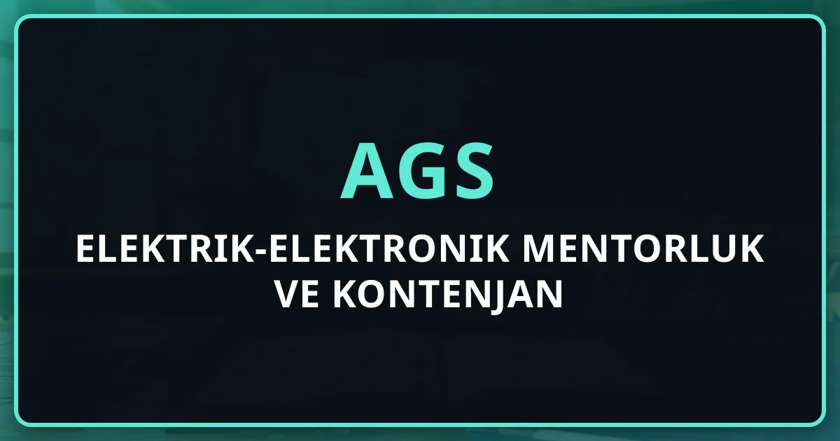 2026 AGS Elektrik-Elektronik Mentorluk Rehberi ve Kontenjan