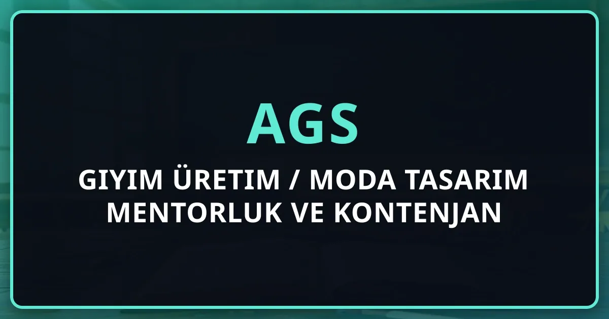 2026 AGS Giyim Üretim / Moda Tasarım Mentorluk Rehberi ve Kontenjan