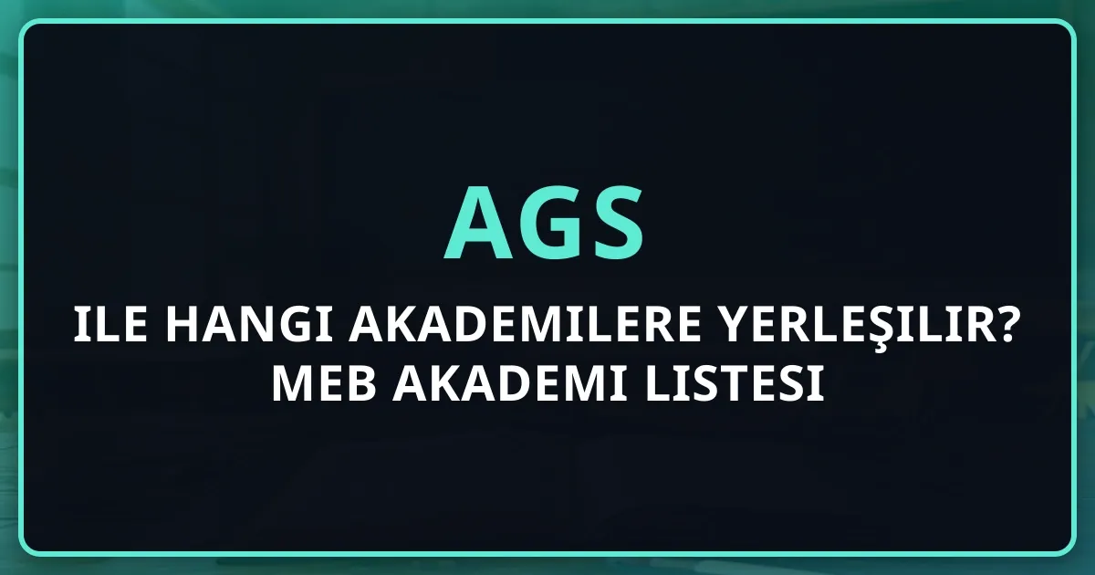 AGS ile Hangi Akademilere Yerleşilir? 2026 MEB Akademi Listesi ve Kontenjanlar