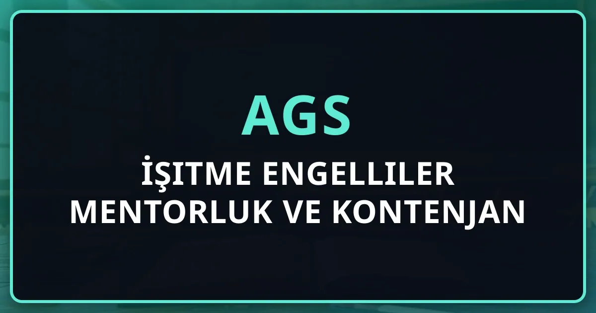 2026 AGS İşitme Engelliler Mentorluk Rehberi ve Kontenjan