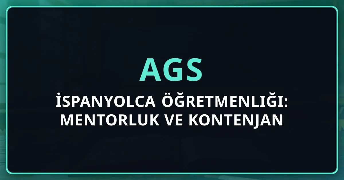 2026 AGS İspanyolca Öğretmenliği: Mentorluk Rehberi ve Kontenjan