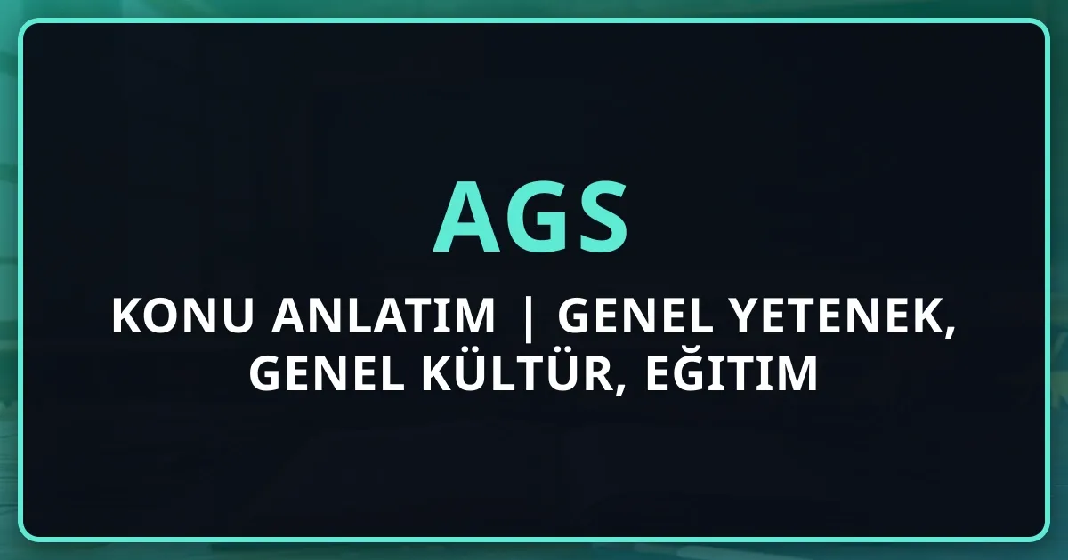 2026 AGS Konu Anlatım Rehberi | Genel Yetenek, Genel Kültür, Eğitim Bilimleri Online Dersleri