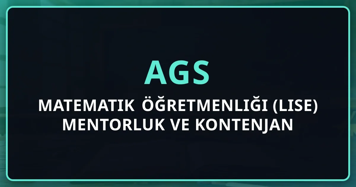 2026 AGS Matematik Öğretmenliği (Lise) Mentorluk Rehberi ve Kontenjan