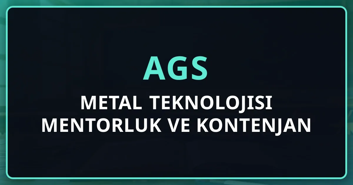 2026 AGS Metal Teknolojisi Mentorluk Rehberi ve Kontenjan