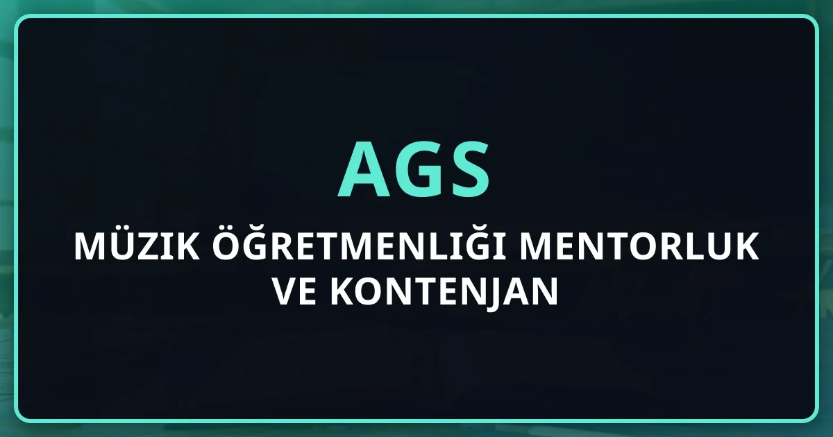 2026 AGS Müzik Öğretmenliği Mentorluk Rehberi ve Kontenjan